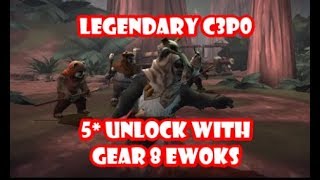 SWGOH  Legendary C3P0  5 star unlock with Gear 8 Ewoks [upl. by Elleinet27]