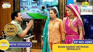 NEW Ep 4065  Bhari Sankat Me Phasa Jethalal I Taarak Mehta Ka Ooltah Chashmah I तारक मेहता [upl. by Nahtanoy]