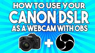 HOW TO USE YOUR CANON DSLR WITH OBS V1702  Tutorial [upl. by Isdnyl]