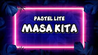 PASTEL LITE  MASA KITA LYRICS🎵 [upl. by Clea]