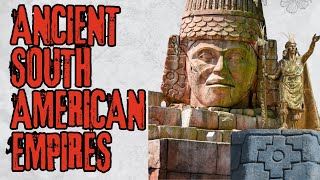 Ancient South American Empires That Will BLOW Your Mind [upl. by Helaine244]