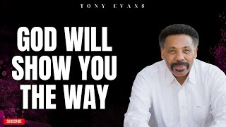 Tony evans  God Will Show You The Way  Faith in God [upl. by Andel124]