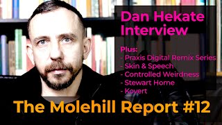 The Molehill Report 12  Dan Hekate Interview Skin amp Speech Controlled Weirdness Stewart Home [upl. by Itoc594]