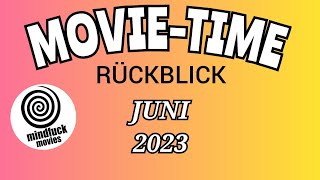 🎞️ MOVIETIME 🎞️ Juni 2023 🎞️ Rückblick [upl. by Theall]