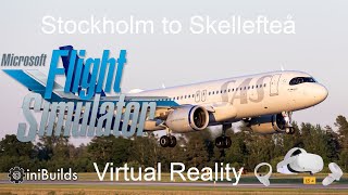 MSFS VR Inibuild A320 NEO Stockholm Arlanda Airport to Skellefteå Airport Västerbotten Sweden [upl. by Starkey]