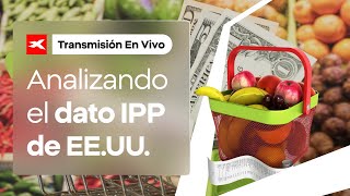 📊 Seguimiento del DATO IPP ¿Cómo influirá en los mercados [upl. by Yenalem]