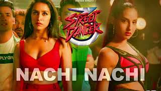 FULL SONG Nachi Nachi  Street Dancer 3D  Varun DShraddha KNora F Neeti MDhvani BMillind G [upl. by Pages]