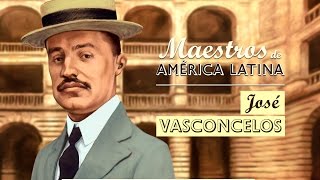 JOSÉ VASCONCELOS Serie Maestros de América Latina [upl. by Airtemad]