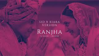 SID x KIARA  RANJHA  Slowed  Reverb Wedding Version [upl. by Ivette776]