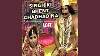 Singh Ki Bhent Chadhao Na Lofi [upl. by Attirehs]