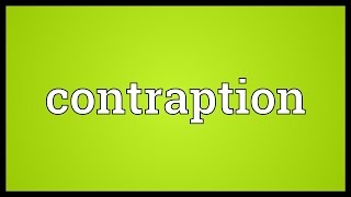 Contraption Meaning [upl. by Florance]