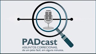 PADcast 32024 – Oitivas e interrogatórios com recursos tecnológico [upl. by Bascomb]