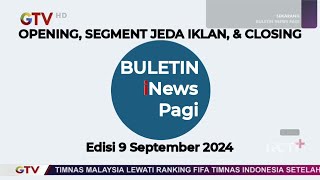 GTV Opening Next Segment amp Closing Buletin iNews Pagi 09092024 [upl. by Nielsen812]