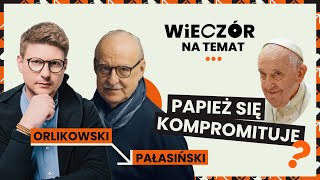 PAPIEŻ PRZEKREŚLIŁ SWÓJ PONTYFIKAT  Jacek Pałasiński  Wieczór naTemat 11 [upl. by Whittemore405]