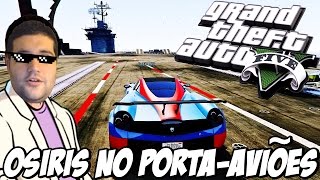 GTA V  JOGANDO COM O OSIRIS NO PORTA AVIÕES TESTANDO O NOVO CARRO [upl. by Quillan]