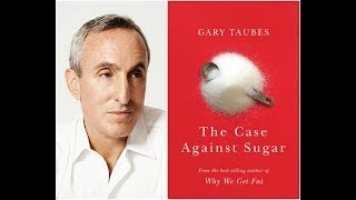 Q and A with Gary Taubes  the Case Against Sugar Sugar Free September 2020 [upl. by Anej692]