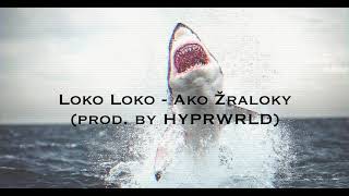 Loko Loko  Ako Žraloky prod by HYPRWRLD Official Audio [upl. by Anirbac]