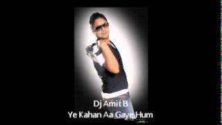 Dj Amit B Ye Kahan Aa gaye Hum Remix [upl. by Susana]