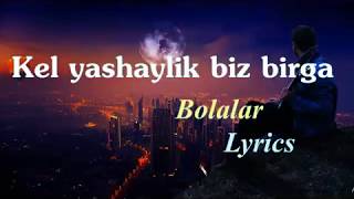 BolalarKel yashaylik biz birga  LyricsТекст песни [upl. by Robinett]