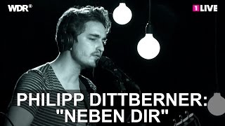 Philipp Dittberner quotNeben dirquot  1LIVE Krone Session [upl. by Einimod]