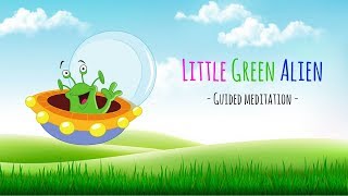 Guided Meditation for Kids  LITTLE GREEN ALIEN  Relaxation for Children [upl. by Hunsinger433]