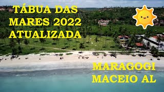 TÃBUA DAS MARÃ‰S 2022 ATUALIZADA PARA O ANO INTEIRO MARAGOGI MACEIÃ“ ALAGOAS CONFIRA [upl. by Irrahs]