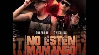 TOSER ONE  NO ESTÉN MAMANDO FT CHIKIS RA AUDIO OFICIAL [upl. by Seugirdor505]