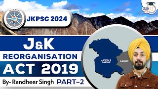 JKPSC 2024  Jammu and Kashmir Reorganisation Act 2019  JK Reorganisation Act 2019 Study IQ PCS 2 [upl. by Seldan]