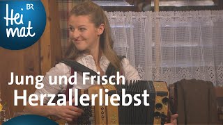 Jung und Frisch Herzallerliebst  Wirtshausmusikanten  BR Heimat  die beste Volksmusik [upl. by Sharyl]