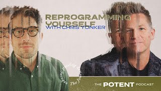 How to Redesign Your Internal Programming  Chris Yonker  The Potent Podcast [upl. by Piggy515]