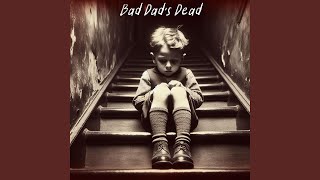 Bad Dads Dead [upl. by Aprilette]