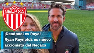 ¡Deadpool es Rayo Ryan Reynolds es nuevo accionista del Necaxa en la Liga MX [upl. by Daggett]