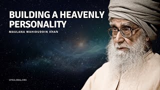 Building a Heavenly Personality  April 15 2012  Maulana Wahiduddin Khan [upl. by Jabez160]