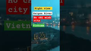 Night view Saigon River Ho CHI Minh city vietnamvietnamese  thailanddukybhai zunairkamboh [upl. by Anneyehc]