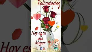 Felicidades Mujer 💝🌹 Feliz Día de la Mujer para ti 😘💐 [upl. by Teddi244]