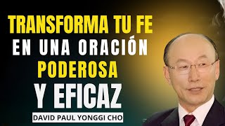 DAVID PAUL YONGGI CHO  La Clave para Orar con Autoridad y Fe Inquebrantable [upl. by Hawken359]