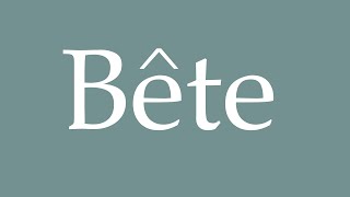 How to Pronounce Bête Correctly in French [upl. by Quita]