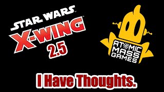 My Thoughts on Xwing 25 and the Future of the Game [upl. by Ahsetan]