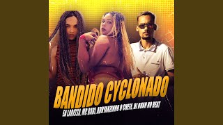 Bandido Cyclonado feat Adryanzinho O Chefe [upl. by Derfniw562]