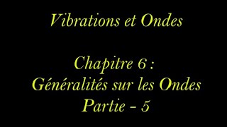 Vibrations et OndesCoursChapitre 6Généralités sur les ondespartie5 [upl. by Nnaharas298]