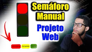 Criando um Semáforo Manual com HTML CSS e JavaScript Projeto Web Para Iniciantes [upl. by Snook256]