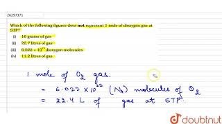 Which of the following figures does not represent 1 mole of dioxygen gas at STP [upl. by Ecirad]