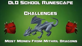 OSRS Challenges Most Money From Mithril Dragons  Runescape 2007 [upl. by Leotie619]