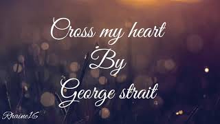 Cross my heart lyricsby George strait [upl. by Skipper82]