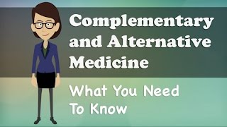 Complementary and Alternative Medicine  What You Need To Know [upl. by Ahsenre]