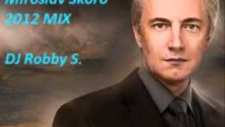 Miroslav Skoro 2012 MIX DJ Robby Swmv [upl. by Adest]