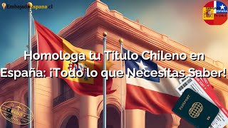 Homologa tu Título Chileno en España ¡Todo lo que Necesitas Saber 🎓 [upl. by Sammie]