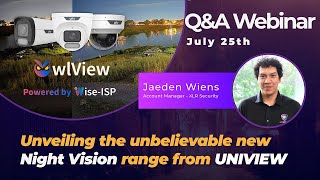 Uniview OwlView QampA Webinar – WiseISP 5th Generation Nightview Technology [upl. by Dustin]