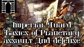 40k Lore The Basics of Imperial Guard Planetary Assault and Defense [upl. by Annahsar94]