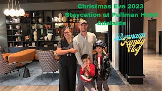 Christmas Eve 2023 in Adelaide I Staycation at Pullman Hotel I Bormann Family Vlog [upl. by Torin192]